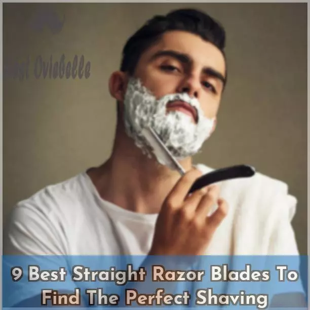 9 Best Straight Razor Blades To Find The Perfect Shaving