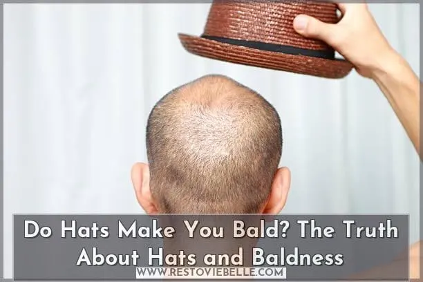 Do Hats Make You Bald? The Truth About Hats and Baldness