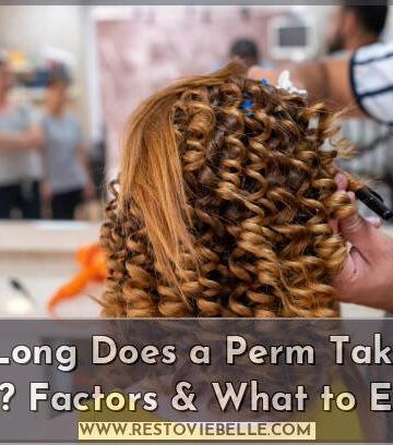 how long does a perm take and lasts? factors & what to expect