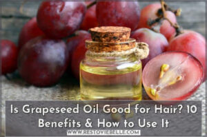 is grapeseed oil good for hair? 10 benefits & how to use it