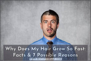 why does my hair grow so fast: facts & 7 possible reasons