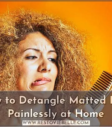 how to detangle matted hair painlessly at home
