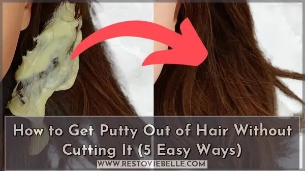 How to Get Putty Out of Hair Without Cutting It